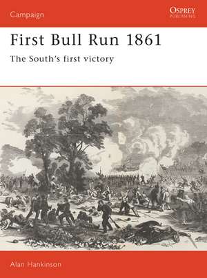 First Bull Run 1861: The South's first victory de Alan Hankinson