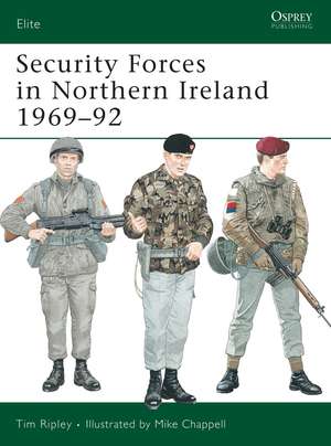 Security Forces in Northern Ireland 1969–92 de Tim Ripley