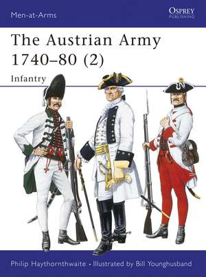 The Austrian Army 1740–80 (2): Infantry de Philip Haythornthwaite