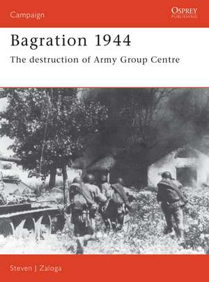 Bagration 1944: The destruction of Army Group Centre de Steven J. Zaloga