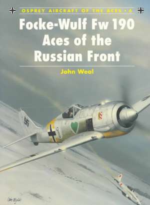 Focke-Wulf FW 190 Aces of the Russian Front de John Weal