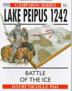 Lake Peipus 1242: Battle of the Ice de David Nicolle