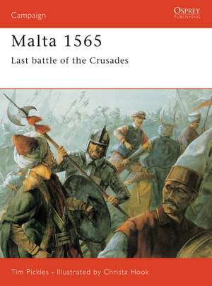 Malta 1565: Last Battle of the Crusades de Tim Pickles