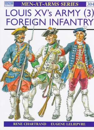 Louis XV's Army (3): Foreign Infantry de Rene Chartrand