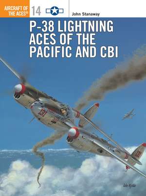 P-38 Lightning Aces of the Pacific and CBI de John Stanaway