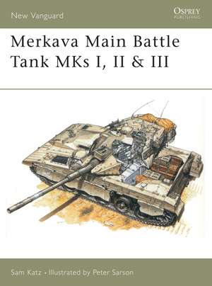 Merkava Main Battle Tank MKs I, II & III de Sam Katz