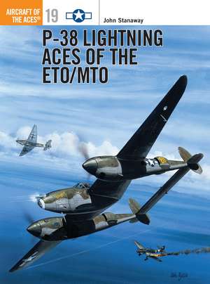 P-38 Lightning Aces of the ETO/MTO de John Stanaway