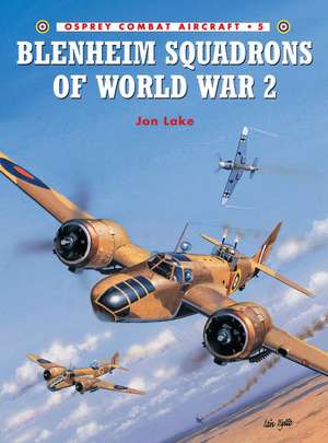 Blenheim Squadrons of World War 2 de Jon Lake