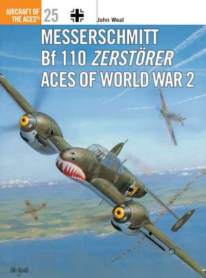 Messerschmitt Bf 110 Zerstörer Aces of World War 2 de John Weal