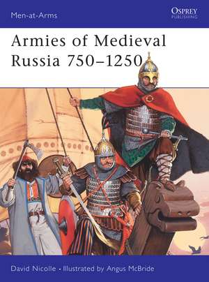 Armies of Medieval Russia 750–1250 de Dr David Nicolle