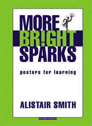 More Bright Sparks: Posters for Learning de Alistair Smith