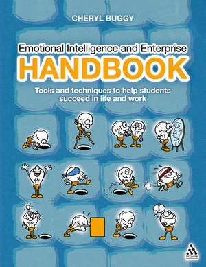 Emotional Intelligence and Enterprise Handbook: Tools and techniques to help students succeed in life and work de Cheryl Buggy