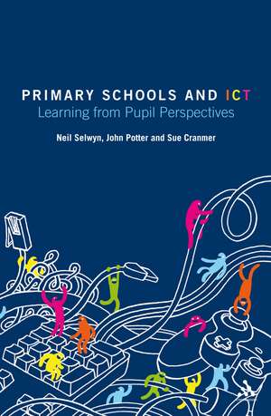 Primary Schools and ICT: Learning from pupil perspectives de Neil Selwyn