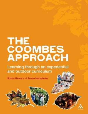 The Coombes Approach: Learning Through an Experiential and Outdoor Curriculum de Susan Rowe