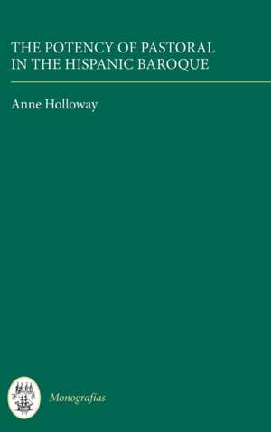 The Potency of Pastoral in the Hispanic Baroque de Anne Holloway