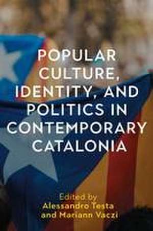 Popular Culture, Identity, and Politics in Contemporary Catalonia de Alessandro Testa