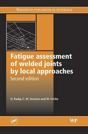 Fatigue Assessment of Welded Joints by Local Approaches de Dieter Radaj