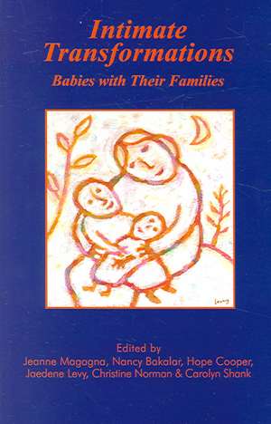 Intimate Transformations: Babies with their Families de Nancy Bakalar