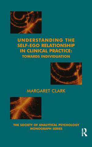 Understanding the Self-Ego Relationship in Clinical Practice: Towards Individuation de Margaret Clark