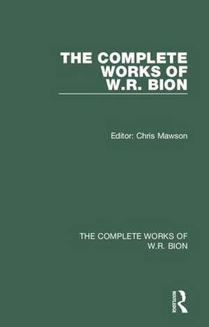 The Complete Works of W.R. Bion: All Volumes de W. R. Bion