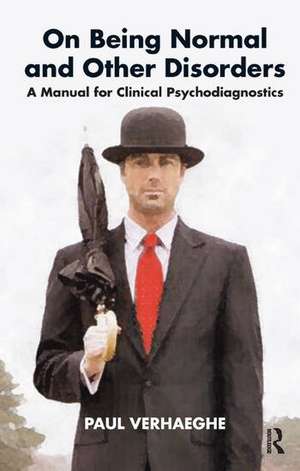 On Being Normal and Other Disorders: A Manual for Clinical Psychodiagnostics de Paul Verhaeghe