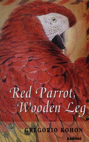 Red Parrot, Wooden Leg de Gregorio Kohon