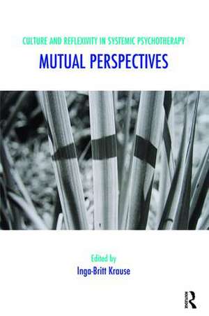 Culture and Reflexivity in Systemic Psychotherapy: Mutual Perspectives de Inga-Britt Krause