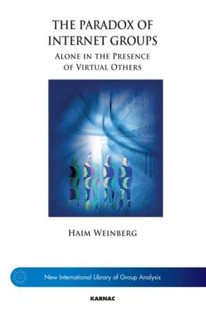 The Paradox of Internet Groups: Alone in the Presence of Virtual Others de Haim Weinberg