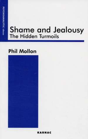 Shame and Jealousy: The Hidden Turmoils de Phil Mollon