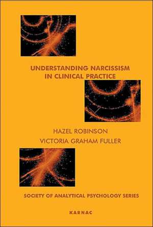 Understanding Narcissism in Clinical Practice de Victoria Graham-Fuller