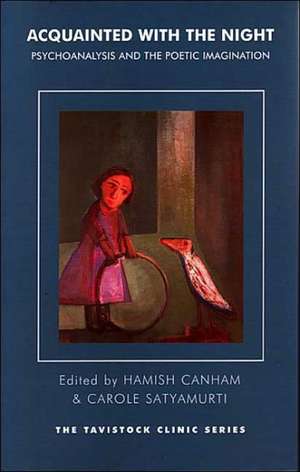 Acquainted with the Night: Psychoanalysis and the Poetic Imagination de Hamish Canham