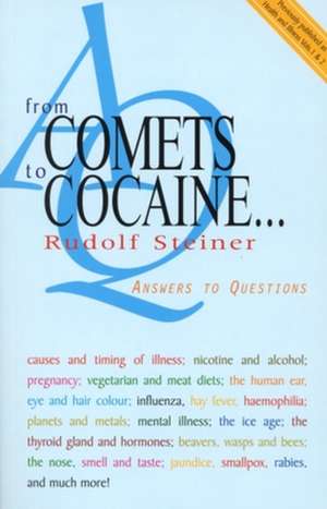 From Comets to Cocaine . . .: Answers to Questions de Rudolf Steiner