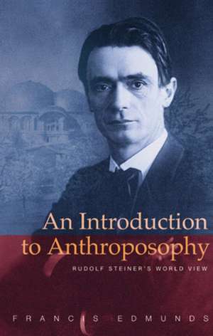 An Introduction to Anthroposophy de Francis Edmunds