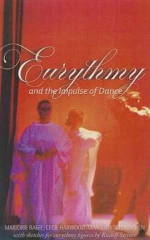 Eurythmy and the Impulse of Dance de Marjorie Raffe