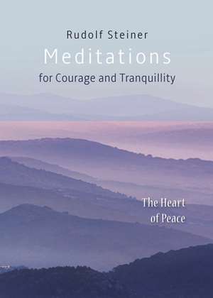 Meditations for Courage and Tranquillity de Rudolf Steiner