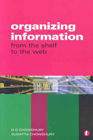 Organizing Information: From the Shelf to the Web de Chowdhury