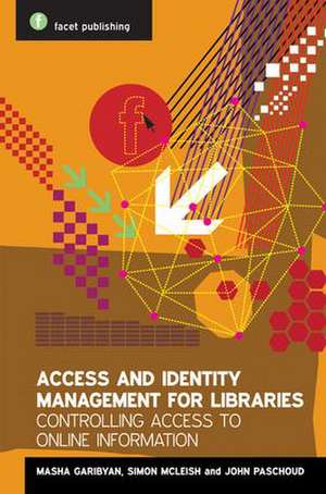 Access and Identity Management for Libraries: Controlling Access to Online Information de Simon McLeish