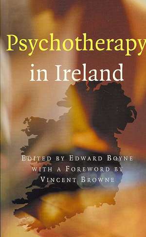 Psychotherapy in Ireland: New Revised Edition de Edward Boyne