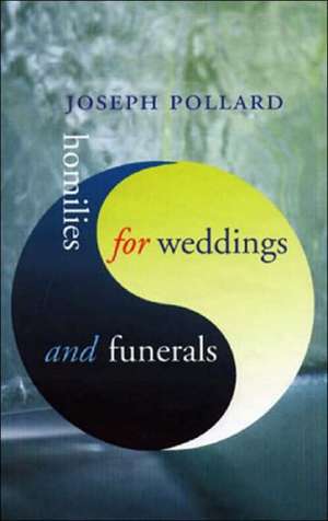 Homilies for Weddings & Funerals de Joseph Pollard