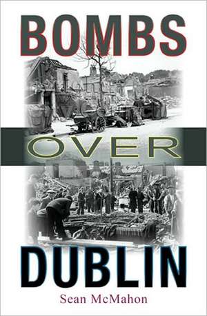 Bombs Over Dublin de SEAN MCMAHON