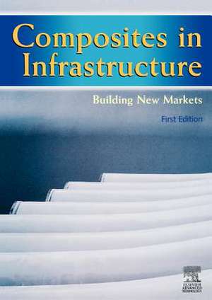 Composites in Infrastructure - Building New Markets de E Marsh