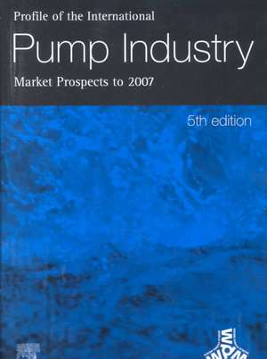 Profile of the International Pump Industry - Market Prospects to 2007 de R. Reidy