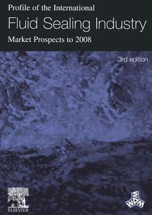 Profile of the International Fluid Sealing Industry - Market Prospects to 2008 de K Sutherland