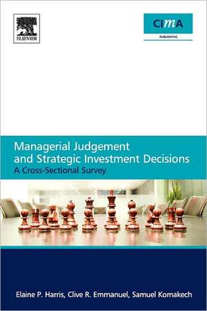 Managerial Judgement and Strategic Investment Decisions: A Cross-Sectional Survey de Elaine P. Harris