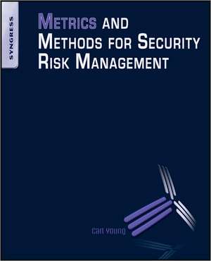 Metrics and Methods for Security Risk Management de Carl Young