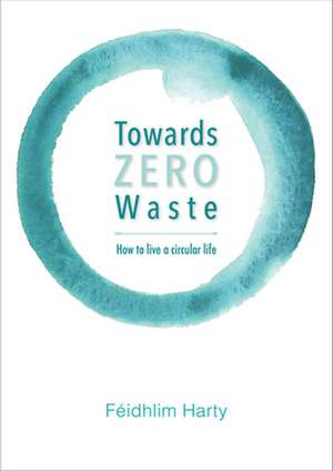 Towards Zero Waste de Feidhlim Harty