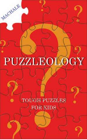 Puzzleology: Tough Puzzles for Kids de Des MacHale