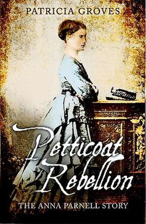 Petticoat Rebellion de Patricia Groves