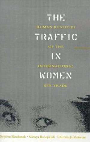 The Traffic in Women: Human Realities of the International Sex Trade de Siriporn Skrobanek