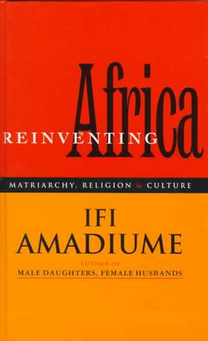 Amadiume, I: Reinventing Africa de Ifi Amadiume